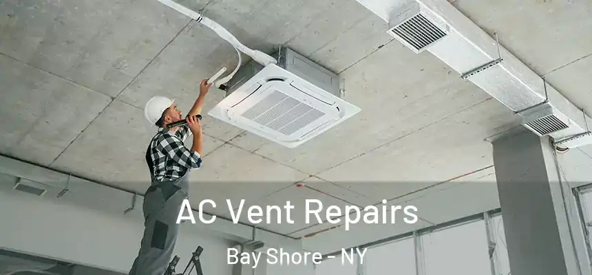  AC Vent Repairs Bay Shore - NY