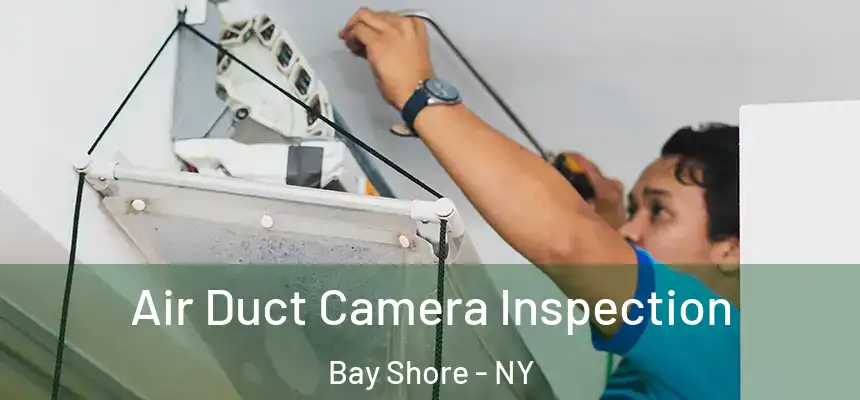  Air Duct Camera Inspection Bay Shore - NY