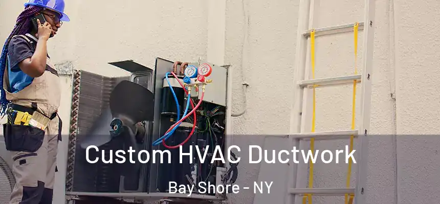  Custom HVAC Ductwork Bay Shore - NY