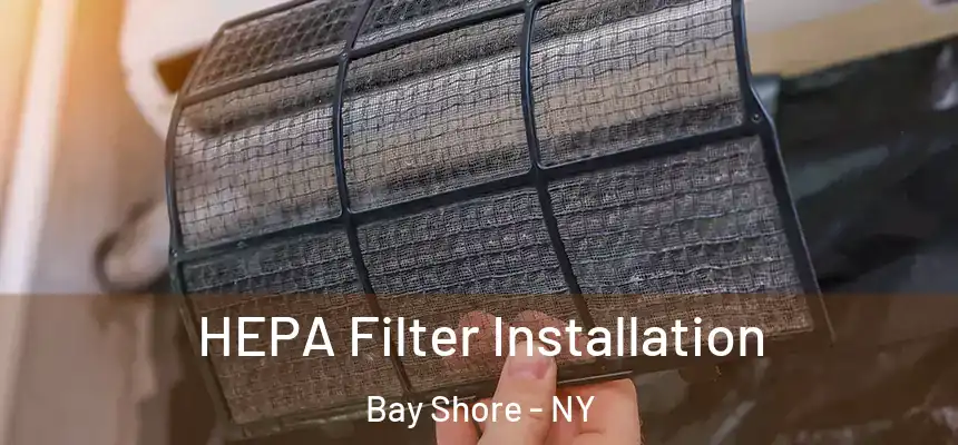 HEPA Filter Installation Bay Shore - NY