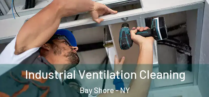  Industrial Ventilation Cleaning Bay Shore - NY