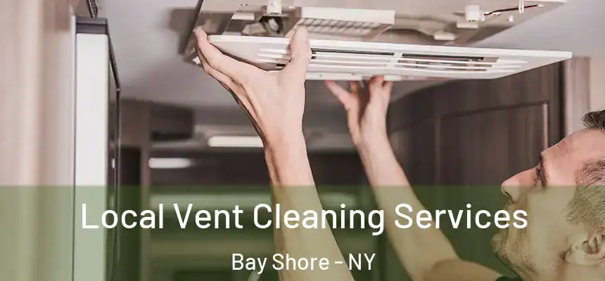  Local Vent Cleaning Services Bay Shore - NY