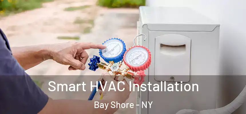  Smart HVAC Installation Bay Shore - NY