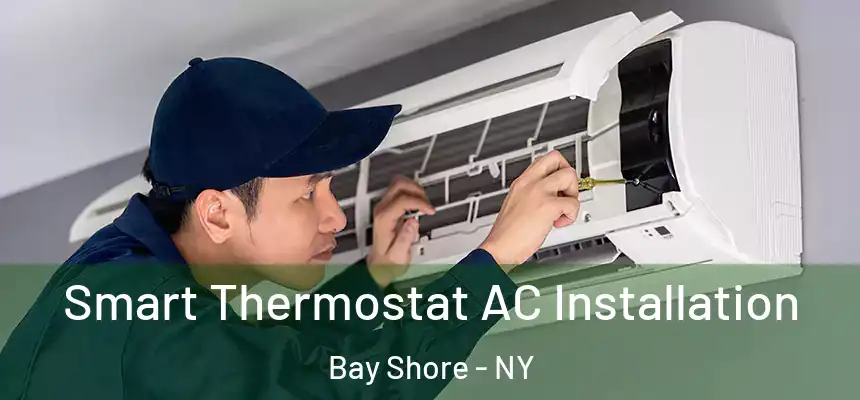 Smart Thermostat AC Installation Bay Shore - NY